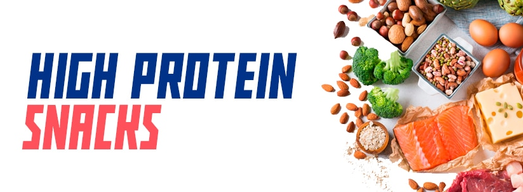 HIGH PROTEIN SNACKS